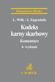 Kodeks karny skarbowy  Komentarz. Autor: Wilk Leszek, Zagrodnik Jarosław. Dadada.pl Okładka książki Kodeks karny skarbowy  Komentarz