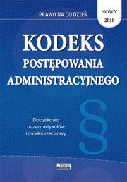 Kodeks postępowania administracyjnego 2018. Autor: Koniuszek Ewelina [opracowanie. Dadada.pl Okładka książki Kodeks postępowania administracyjnego 2018