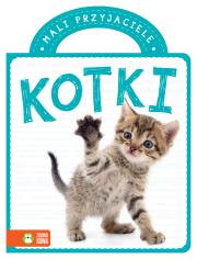 Mali przyjaciele. Kotki. Autor: Opracowanie zbiorowe. Dadada.pl Okładka książki Mali przyjaciele. Kotki