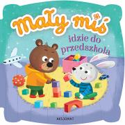 Mały miś idzie do przedszkola. Autor: Bator Agnieszka. Dadada.pl Okładka książki Mały miś idzie do przedszkola