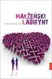 Małżeński labirynt. Autor: Kieniewicz  Piotr. Dadada.pl Okładka książki Małżeński labirynt