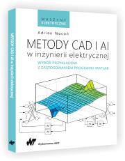 Metody CAD i AI w inżynierii elektrycznej. Autor: Adrian Nocoń. Dadada.pl Okładka książki Metody CAD i AI w inżynierii elektrycznej
