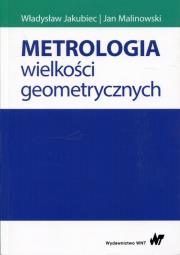 Metrologia wielkości geometrycznych. Autor: Jakubiec Władysław, Malinowski Jan. Dadada.pl Okładka książki Metrologia wielkości geometrycznych