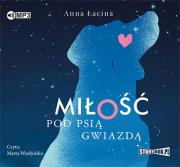 Miłość pod Psią Gwiazdą - Audiobook. Autor: Łacina Anna. Dadada.pl Okładka książki Miłość pod Psią Gwiazdą - Audiobook