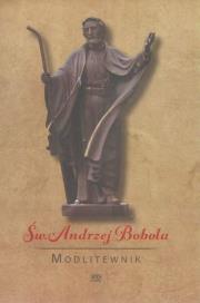 Modlitewnik. Święty Andrzej Bobola. Autor: Ks. Leszek Smoliński. Dadada.pl Okładka książki Modlitewnik. Święty Andrzej Bobola