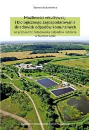 Możliwości rekultywacji i biologicznego zagospodarowania składowisk odpadów komunalnych na przykładz. Autor: Szymon Łukasiewicz. Dadada.pl Okładka książki Możliwości rekultywacji i biologicznego zagospodarowania składowisk odpadów komunalnych na przykładz
