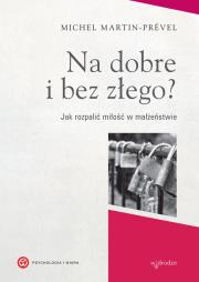 Na dobre i bez złego?. Autor: Martin-Prével Michel. Dadada.pl Okładka książki Na dobre i bez złego?