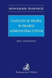 Okładka książki Nadużycie prawa w prawie administracyjnym