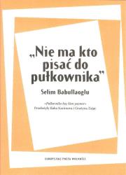 Nie ma kto pisać do pułkownika. Autor: Babullaoglu Selim. Dadada.pl Okładka książki Nie ma kto pisać do pułkownika