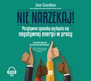 Nie narzekaj!. Autor: Jon Gordon. Dadada.pl Okładka książki Nie narzekaj!
