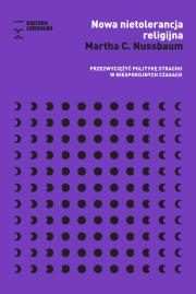 Nowa nietolerancja religijna. Przezwyciężyć politykę strachu w niespokojnych czasach. Autor: Nussbaum Martha C.. Dadada.pl Okładka książki Nowa nietolerancja religijna. Przezwyciężyć politykę strachu w niespokojnych czasach