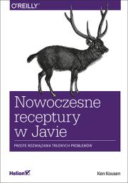 Nowoczesne receptury w Javie. Proste rozwiązania trudnych problemów. Autor: Ken Kousen. Dadada.pl Okładka książki Nowoczesne receptury w Javie. Proste rozwiązania trudnych problemów