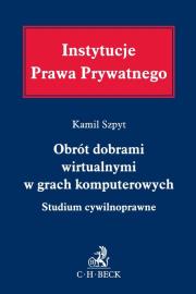 Obrót dobrami wirtualnymi w grach komputerowych. Studium cywilnoprawne. Autor: Szpyt Kamil. Dadada.pl Okładka książki Obrót dobrami wirtualnymi w grach komputerowych. Studium cywilnoprawne