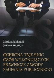 Okładka książki Ochrona tajemnic osób wykonujących prawnicze zawody zaufania publicznego