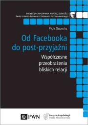 Od Facebooka do post-przyjaźni. Współczesne przeobrażenia bliskich relacji. Autor: Piotr Szarota. Dadada.pl Okładka książki Od Facebooka do post-przyjaźni. Współczesne przeobrażenia bliskich relacji