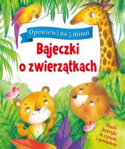 Okładka książki Opowieści na 5 minut. Bajeczki o zwierzątkach