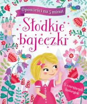 Okładka książki Opowieści na 5 minut. Słodkie bajeczki