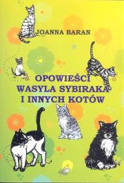 Opowieści Wasyla Sybiraka i innych kotów. Autor: Joanna Baran. Dadada.pl Okładka książki Opowieści Wasyla Sybiraka i innych kotów
