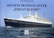 Ostatni Transatlantyk ,,Stefan Batory'' w.2018. Autor: Drzemczewski Jerzy. Dadada.pl Okładka książki Ostatni Transatlantyk ,,Stefan Batory'' w.2018