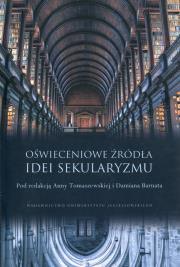 Oświeceniowe źródła idei sekularyzmu. Autor: Tomaszewska Hanna, Damian Barnat. Dadada.pl Okładka książki Oświeceniowe źródła idei sekularyzmu
