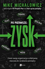 Po pierwsze: ZYSK. Autor: Mike Michalowicz. Dadada.pl Okładka książki Po pierwsze: ZYSK