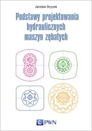 Podstawy projektowania hydraulicznych maszyn zębatych. Autor: Jarosław Stryczek. Dadada.pl Okładka książki Podstawy projektowania hydraulicznych maszyn zębatych