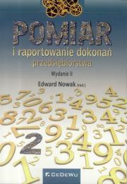 Pomiar i raportowanie dokonań przedsiębiorstwa w.2. Autor: Edward Nowak (red.). Dadada.pl Okładka książki Pomiar i raportowanie dokonań przedsiębiorstwa w.2