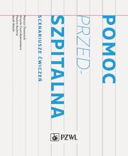Pomoc przedszpitalna. Scenariusze ćwiczeń. Autor: Nitecki Jacek, Paulina Kuchnia, Urszula Cisoń-Apanasewicz, Chomoncik Mariusz. Dadada.pl Okładka książki Pomoc przedszpitalna. Scenariusze ćwiczeń