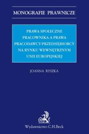 Okładka książki Prawa społeczne pracownika a prawa pracodawcy-przedsiębiorcy na rynku wewnętrznym Unii Europejskiej