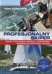 Profesjonalny skiper. Wiedza o żeglowaniu.... Autor: Cunliffe Tom. Dadada.pl Okładka książki Profesjonalny skiper. Wiedza o żeglowaniu...