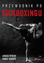 Przewodnik po kickboxingu. Autor: Rydzik Łukasz, Kardyś Paweł. Dadada.pl Okładka książki Przewodnik po kickboxingu