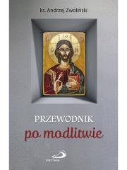 Przewodnik po modlitwie. Autor: Andrzej Zwoliński. Dadada.pl Okładka książki Przewodnik po modlitwie