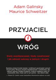 Przyjaciel i wróg. Autor: Maurice Schweitzer, Adam Galinsky. Dadada.pl Okładka książki Przyjaciel i wróg