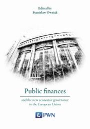 Public finances and the new economic governance in the European Union. Autor: Prof. dr hab. Stanisław Owsiak. Dadada.pl Okładka książki Public finances and the new economic governance in the European Union