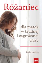 Różaniec dla matek w trudnej i zagrożonej ciąży. Autor: Emilia Litwinko. Dadada.pl Okładka książki Różaniec dla matek w trudnej i zagrożonej ciąży