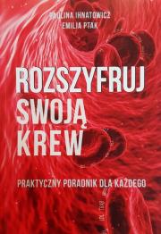 Rozszyfruj swoją krew wersja PRO . Autor: Paulina Ihnatowicz, Emilia Ptak. Dadada.pl Okładka książki Rozszyfruj swoją krew wersja PRO
