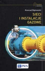 Sieci i instalacje gazowe. Autor: Bąkowski Konrad. Dadada.pl Okładka książki Sieci i instalacje gazowe