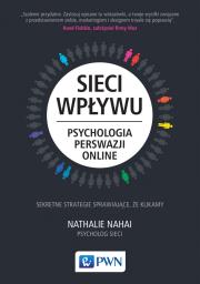 Sieci wpływu. Psychologia perswazji on-line. Autor: Nahai Nathalie. Dadada.pl Okładka książki Sieci wpływu. Psychologia perswazji on-line