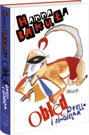 Singielka i Otello. Obłęd. Autor: Hanna Bakuła. Dadada.pl Okładka książki Singielka i Otello. Obłęd