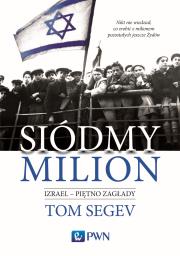 Siódmy milion. Izrael – piętno Zagłady. Autor: Segev Tom. Dadada.pl Okładka książki Siódmy milion. Izrael – piętno Zagłady
