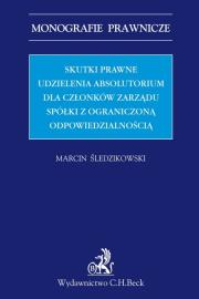 Okładka książki Skutki prawne udzielenia absolutorium dla członków zarządu spółki z ograniczoną odpowiedzialnością