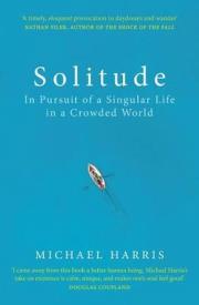 Solitude : In Pursuit of a Singular Life in a Crowded World. Autor: Harris Michael. Dadada.pl Okładka książki Solitude : In Pursuit of a Singular Life in a Crowded World