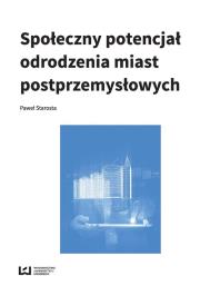 Okładka książki Społeczny potencjał odrodzenia miast poprzemysłowych