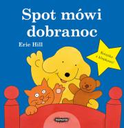 Spot mówi dobranoc. Autor: Levy-Hillerich Dorothea. Dadada.pl Okładka książki Spot mówi dobranoc