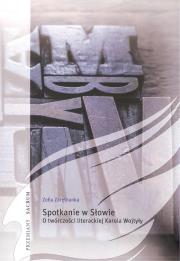 Spotkanie w Słowie O twórczości literackiej Karola Wojtyły. Autor: Zarębianka Zofia. Dadada.pl Okładka książki Spotkanie w Słowie O twórczości literackiej Karola Wojtyły