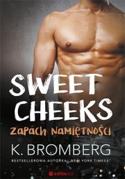 Sweet Cheeks Zapach namiętności. Autor: K. Bromberg. Dadada.pl Okładka książki Sweet Cheeks Zapach namiętności