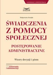 Świadczenia z pomocy społecznej.Postępowanie administracyjne.. Autor: Szrajda Małgorzata. Dadada.pl Okładka książki Świadczenia z pomocy społecznej.Postępowanie administracyjne.