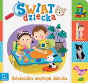 Świat dziecka. Książeczka mądrego dziecka. Autor: Opracowanie zbiorowe. Dadada.pl Okładka książki Świat dziecka. Książeczka mądrego dziecka