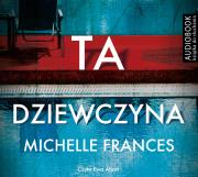 Ta dziewczyna - CD. Autor: Michelle Frances. Dadada.pl Okładka książki Ta dziewczyna - CD