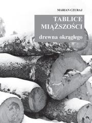 Tablice miąższości drewna okrągłego. Autor: Marian Czuraj. Dadada.pl Okładka książki Tablice miąższości drewna okrągłego